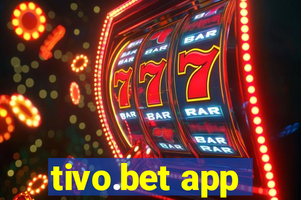 tivo.bet app